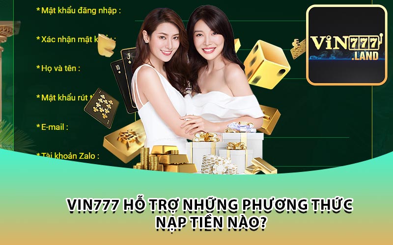 VIN777 hỗ trợ những phương thức nạp tiền nào?