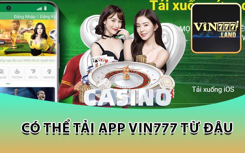 có thể tải app vin777 từ đâu