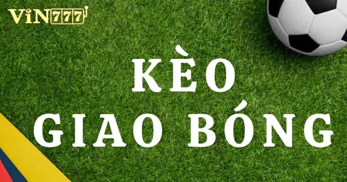 Kèo Giao Bóng Là Gì? Cách Soi Kèo Chuẩn Cho Newbie 2 Khám phá kèo giao bóng là gì?